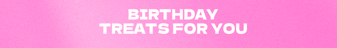 Birthday Treats For You