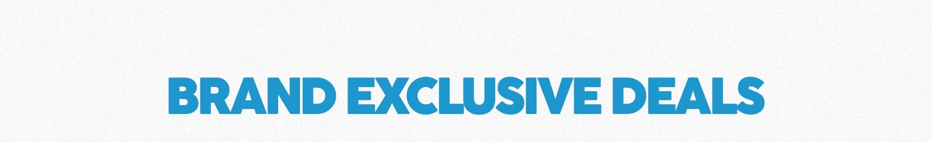 Brand Exclusive Deals