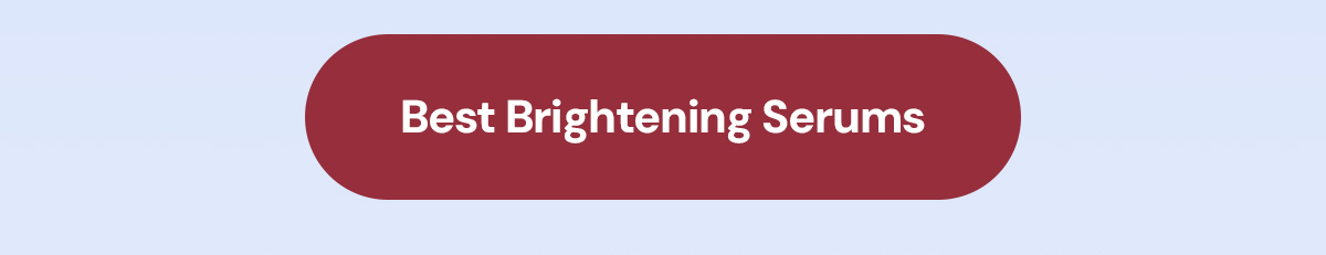 Best brightening serums