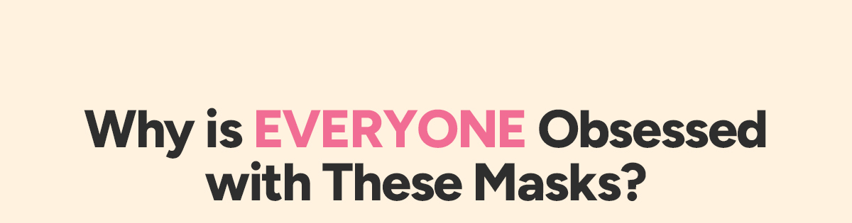 Why Everyone Is Obsessed With These Masks